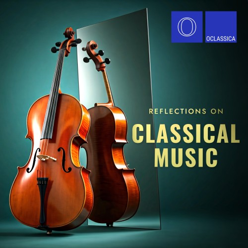 VA - Reflections on Classical Music (2025) [FLAC|Lossless|WEB-DL|tracks] <Classical>