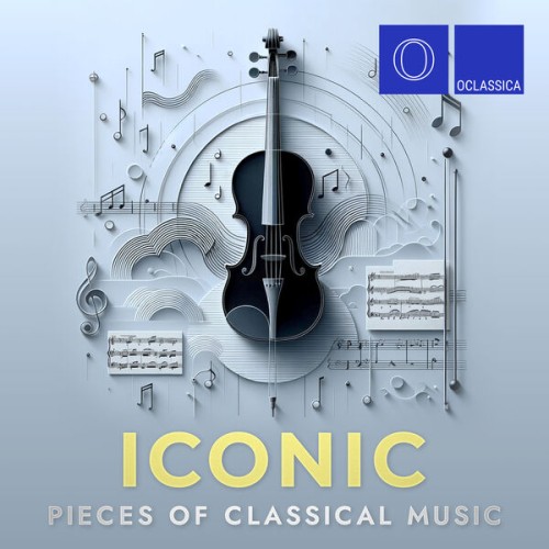 VA - Iconic Pieces of Classical Music (2023) [FLAC|Lossless|WEB-DL|tracks] <Classical>