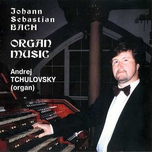 Андрей Чуловский - J.S. Bach/И. С. Бах - Органная Музыка (1998) Unoficial Release [APE|Lossless|image + .cue] <Classical, Organ>