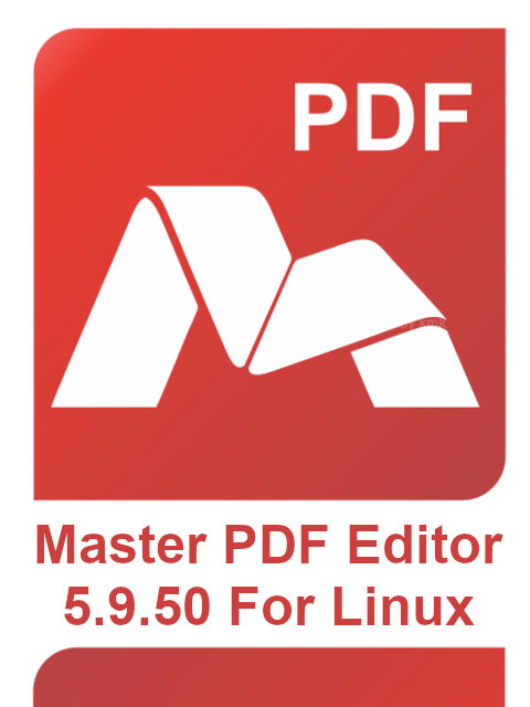 Master PDF Editor for Linux 5.9.50 [x86_64, arm64] (deb, rpm, tar.gz)