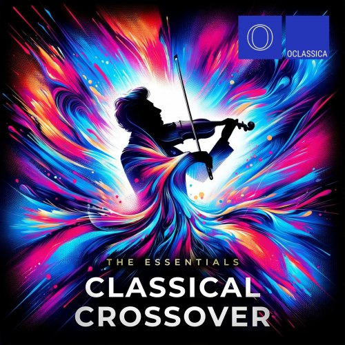 VA - The Essentials: Classical Crossover (2024) [FLAC|Lossless|WEB-DL|tracks] <Classical>