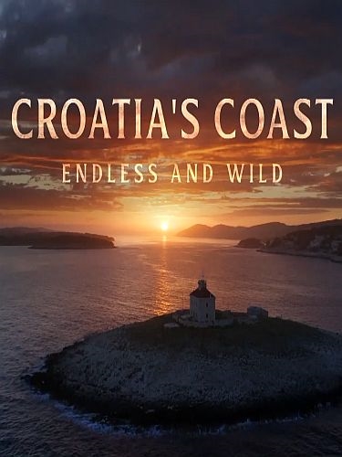 Побережье Хорватии: Бескрайнее и дикое / Croatias Coast - Endless and Wild (2025) HDTVRip  [H.264/720p] [VO]