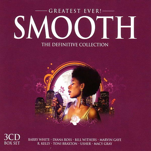 VA - Greatest Ever! Smooth (The Definitive Collection) (2007) 3 x CD, Compilation Box Set [FLAC|Lossless|tracks + .cue] <Pop, R&B, Funk / Soul>