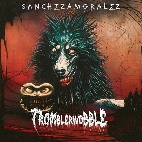 sanchezamoralez - Tromblerwobble (2022) [FLAC|Lossless|WEB-DL|tracks] <Nu Metal>