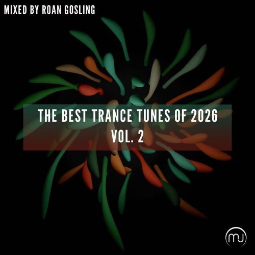 VA - The Best Trance Tunes Of 2026 Vol. 2 - Mixed by Roan Gosling (2026) [MP3|320 Kbps] <Trance>