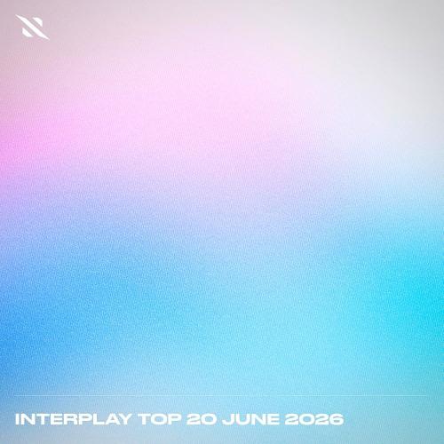 VA - Interplay Top 20 - June 2026 (2026) [MP3|320 Kbps] <Trance, Progressive, Melodic House & Techno>