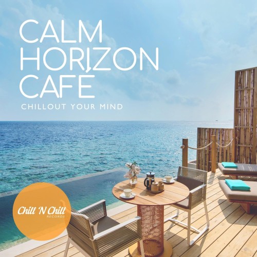 VA - Calm Horizon Cafe: Chillout Your Mind (2026) [FLAC|Lossless|WEB-DL|tracks] <Balearic, Downtempo>
