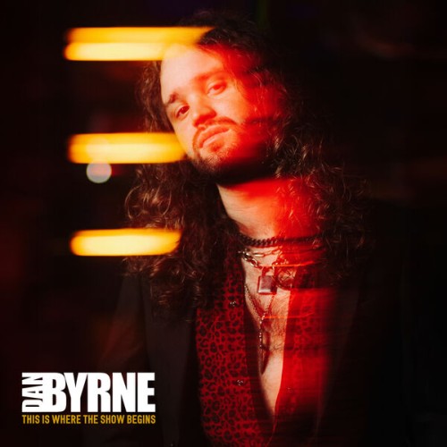 Dan Byrne - This Is Where The Show Begins (2026) [FLAC 24/44.1|Lossless|WEB-DL|tracks] <Hard Rock>