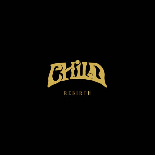Child - Rebirth (2026) [FLAC 24/48|Lossless|WEB-DL|tracks] <Hard Rock, Blues Rock>