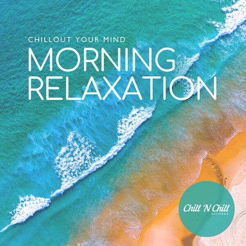 VA - Morning Relaxation: Chillout Your Mind (2026) [FLAC|Lossless|WEB-DL|tracks] <Balearic, Downtempo>
