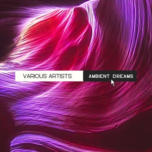 VA - Ambient Dreams (2022) [FLAC|Lossless|WEB-DL|tracks] <Ambient>